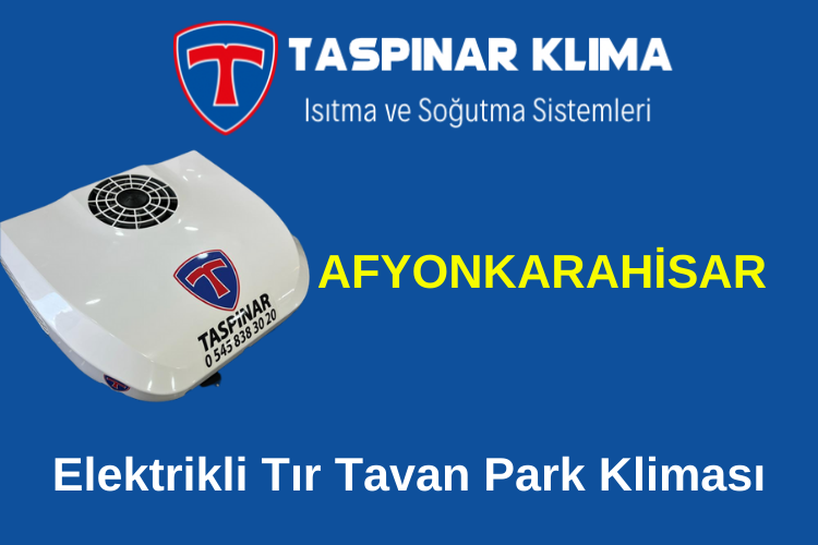 Afyonkarahisar Elektrikli Tır Tavan Park Kliması