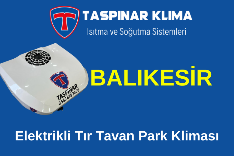 Balıkesir Elektrikli Tır Tavan Park Kliması