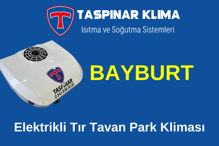Bayburt Elektrikli Tır Tavan Park Kliması