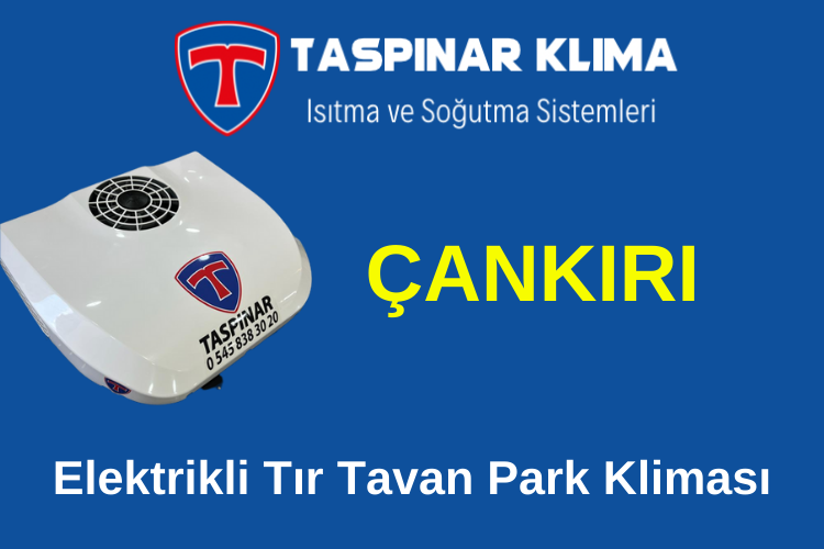 Çankırı Elektrikli Tır Tavan Park Kliması