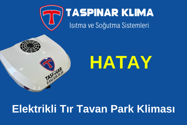Hatay Elektrikli Tır Tavan Park Kliması