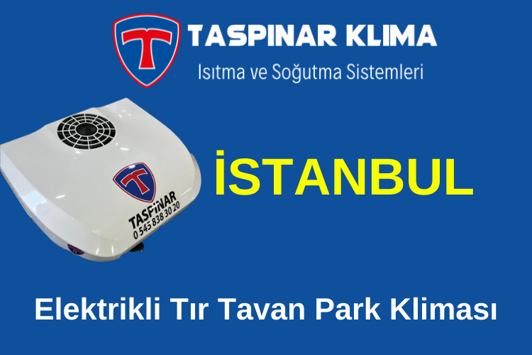 İstanbul Elektrikli Tır Tavan Park Kliması