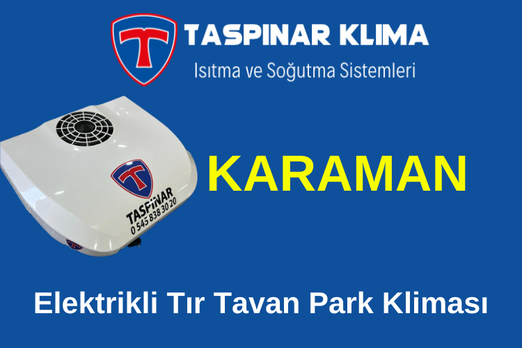 Karaman Seydişehir Beyşehir Ereğli Elektrikli Tır Tavan Park Kliması